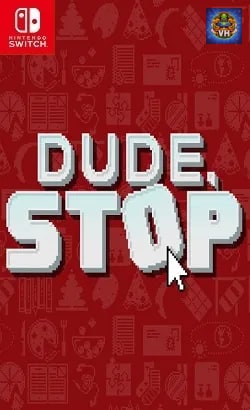 Dude, Stop Nintendo Switch