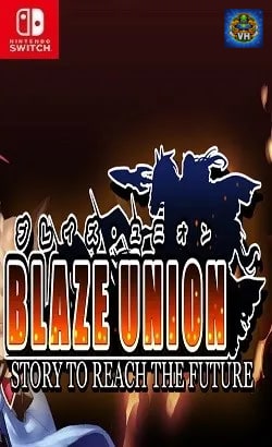 ブレイズ・ユニオン BLAZE UNION -STORY TO REACH THE FUTURE - Nintendo Switch
