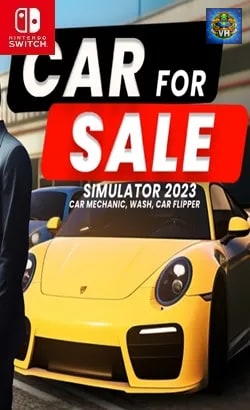 Car for Sale Simulator 2023 - Car Mechanic, Wash, Car Flipper Nintendo Switch