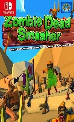 Zombie Dead Smasher - World Simulator Kill Strike Gun Shooter 3D Poly Games 2023 Nintendo Switch