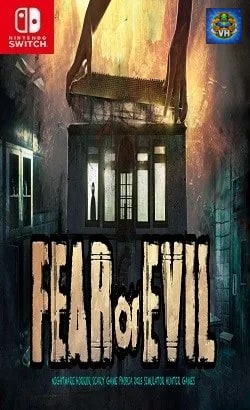 Fear or Evil : Nightmare Horror Scary Game Phobia 2023 Simulator Hunter Games Nintendo Switch
