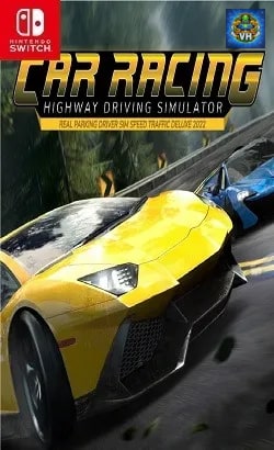 Car Racing Highway Driving Simulator, real parking driver sim speed traffic deluxe 2022 Nintendo Switch