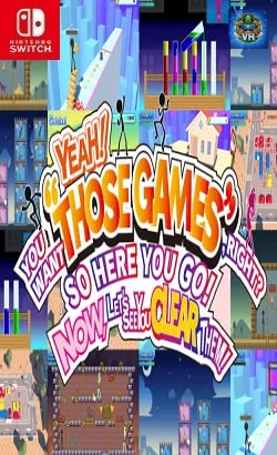 YEAH! YOU WANT "THOSE GAMES," RIGHT? SO HERE YOU GO! NOW, LET'S SEE YOU CLEAR THEM! Nintendo Switch