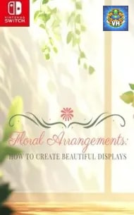 Floral Arrangements: How to Create Beautiful Displays Nintendo Switch