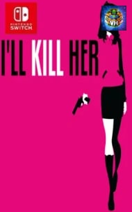 Poster I’LL Kill Her Nintendo Switch